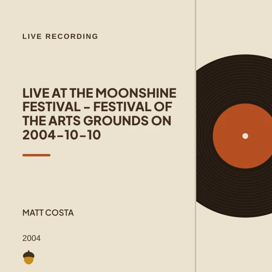 Cover art for Live at The Moonshine Festival - Festival of the Arts Grounds on 2004-10-10