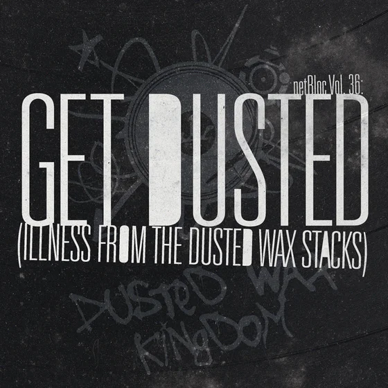 Cover art for netBloc Vol. 36: Get Dusted (Illness From The Dusted Wax Stacks)